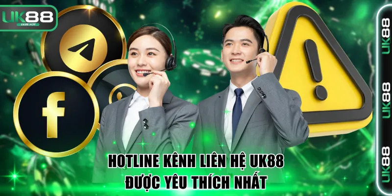 Hotline kênh liên hệ UK88 được yêu thích nhất